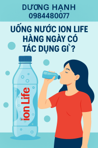 Uống Nước Ion Life Hàng Ngày Có Tác Dụng Gì?