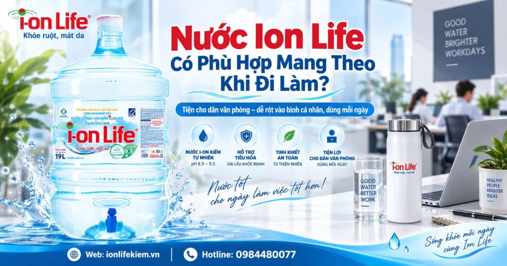 Ion Life Có Phù Hợp Mang Theo Khi Đi Làm Không?